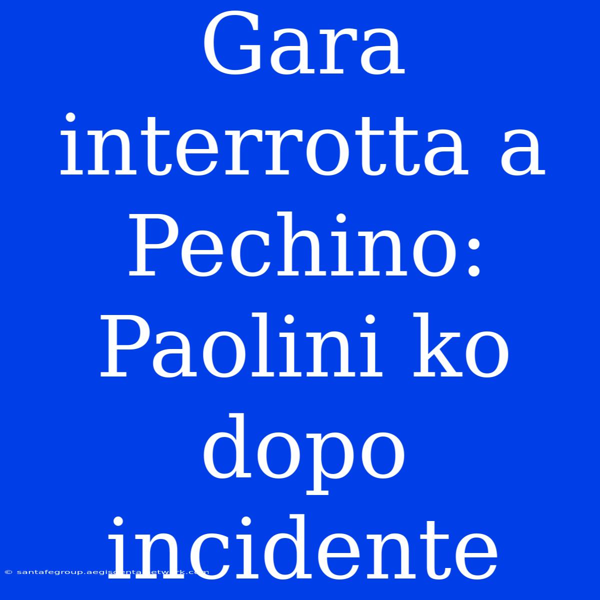 Gara Interrotta A Pechino: Paolini Ko Dopo Incidente