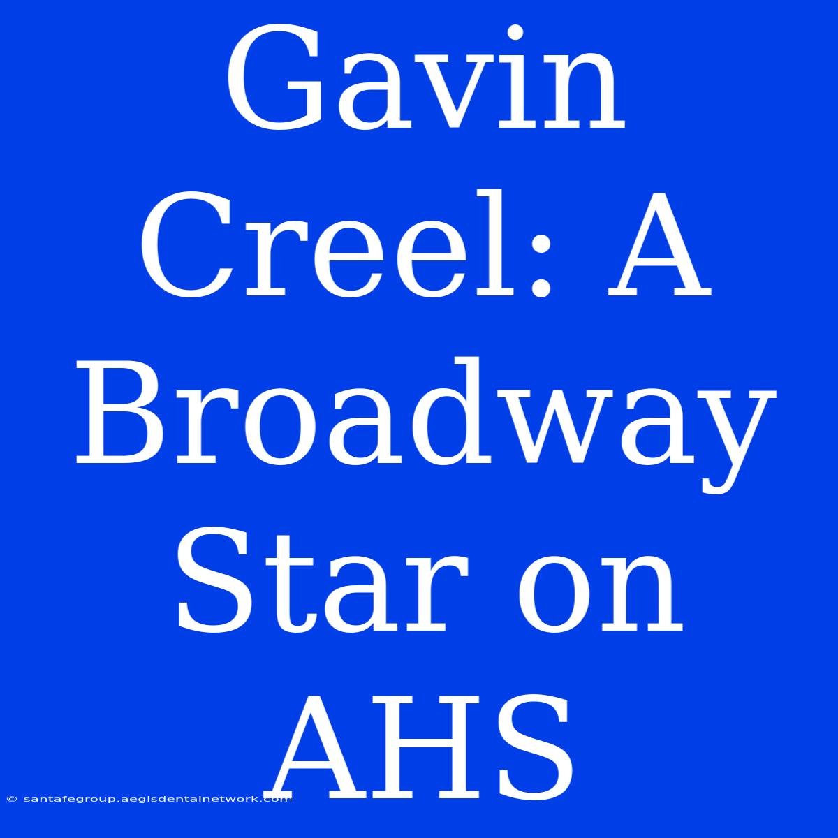 Gavin Creel: A Broadway Star On AHS