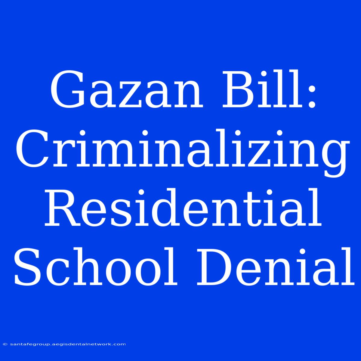 Gazan Bill: Criminalizing Residential School Denial