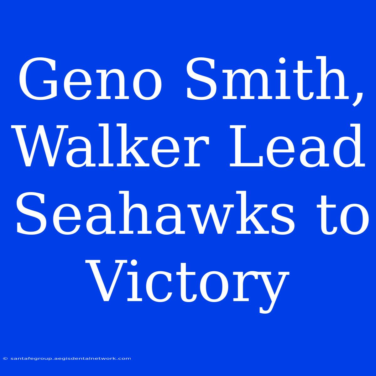 Geno Smith, Walker Lead Seahawks To Victory