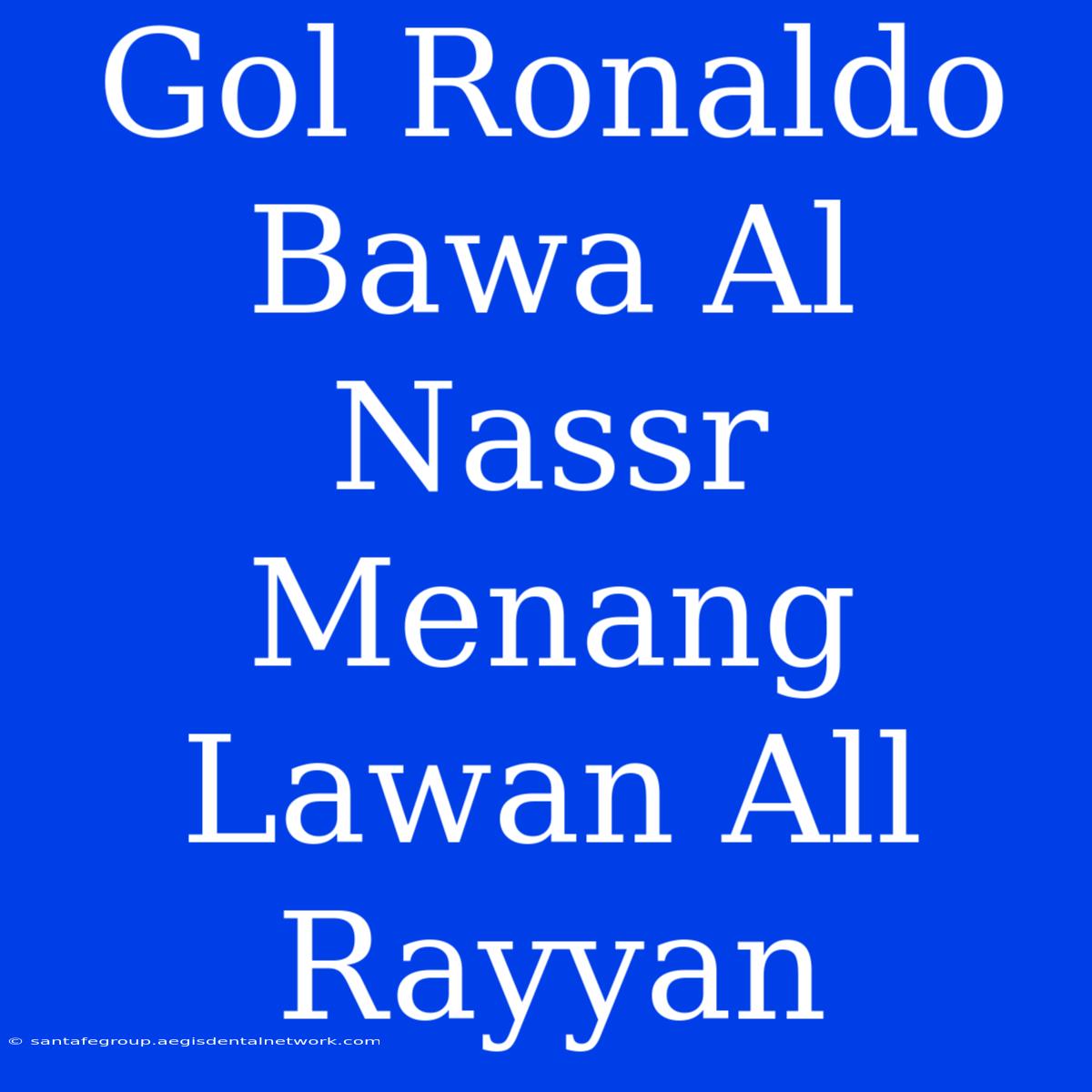 Gol Ronaldo Bawa Al Nassr Menang Lawan All Rayyan