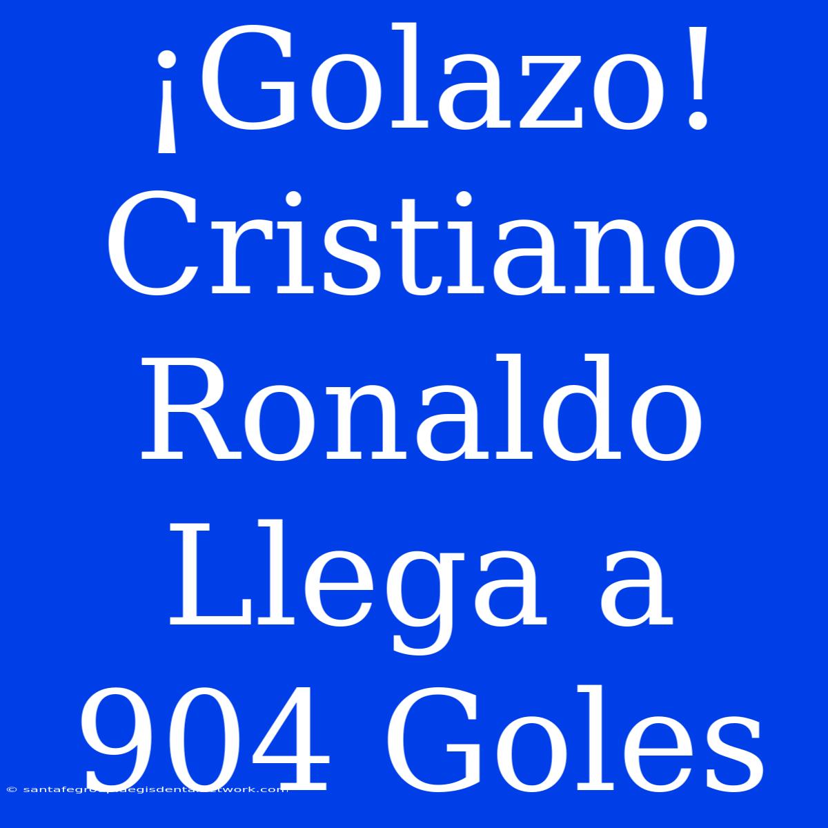 ¡Golazo! Cristiano Ronaldo Llega A 904 Goles