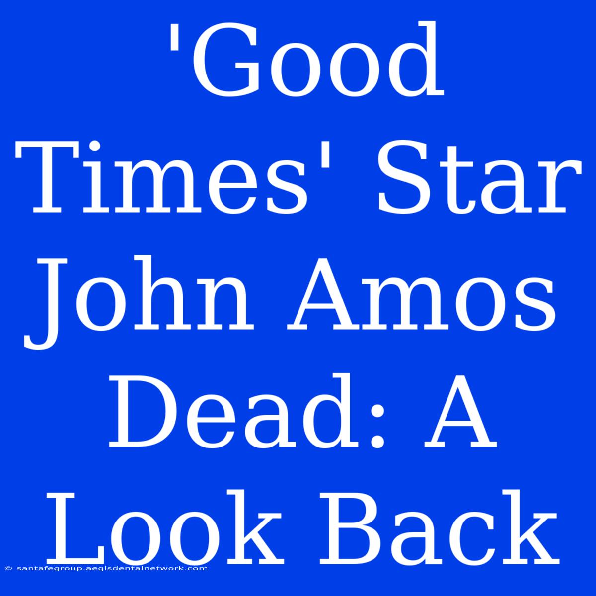 'Good Times' Star John Amos Dead: A Look Back 