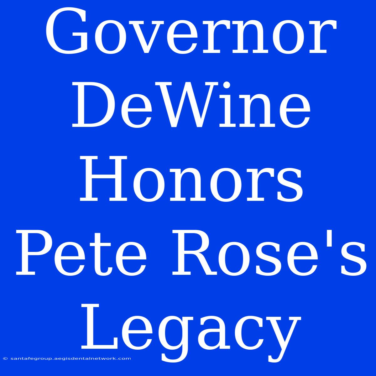 Governor DeWine Honors Pete Rose's Legacy