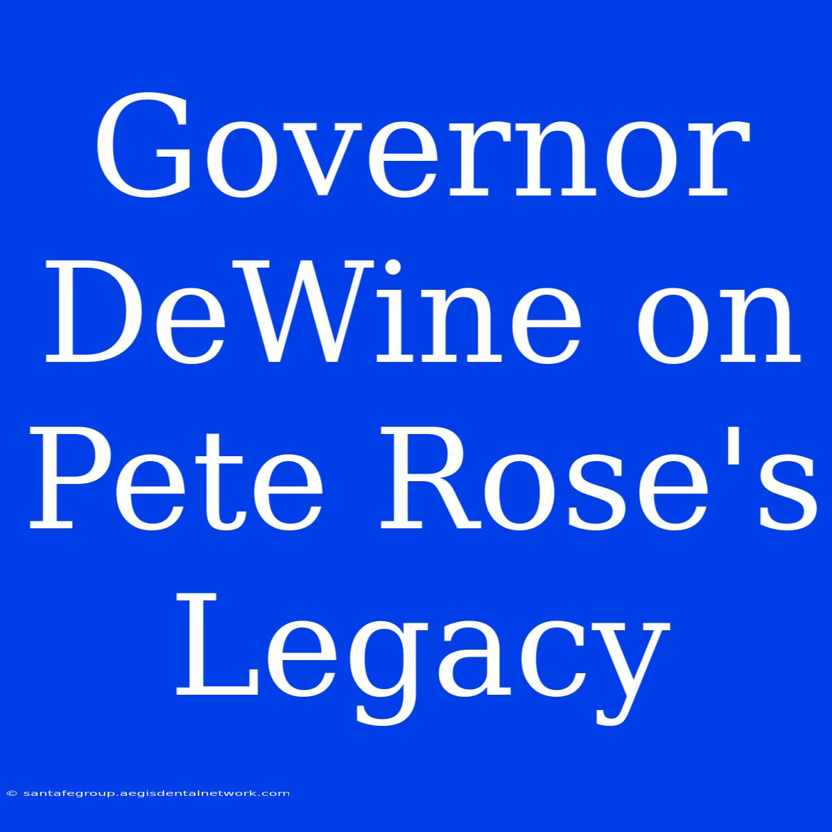 Governor DeWine On Pete Rose's Legacy