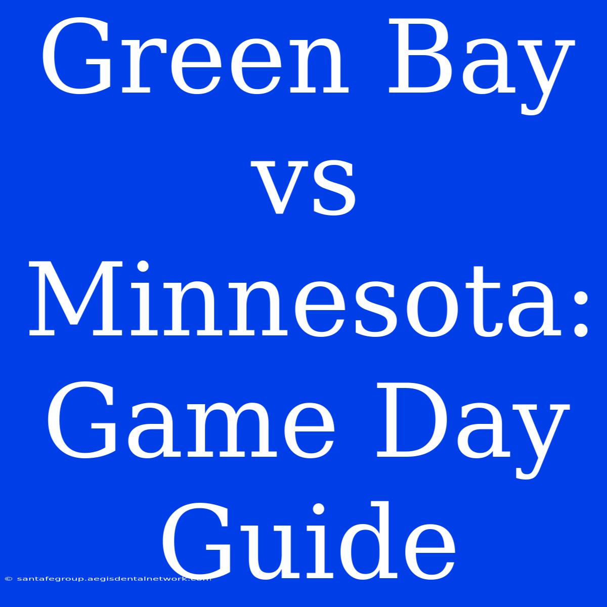 Green Bay Vs Minnesota: Game Day Guide