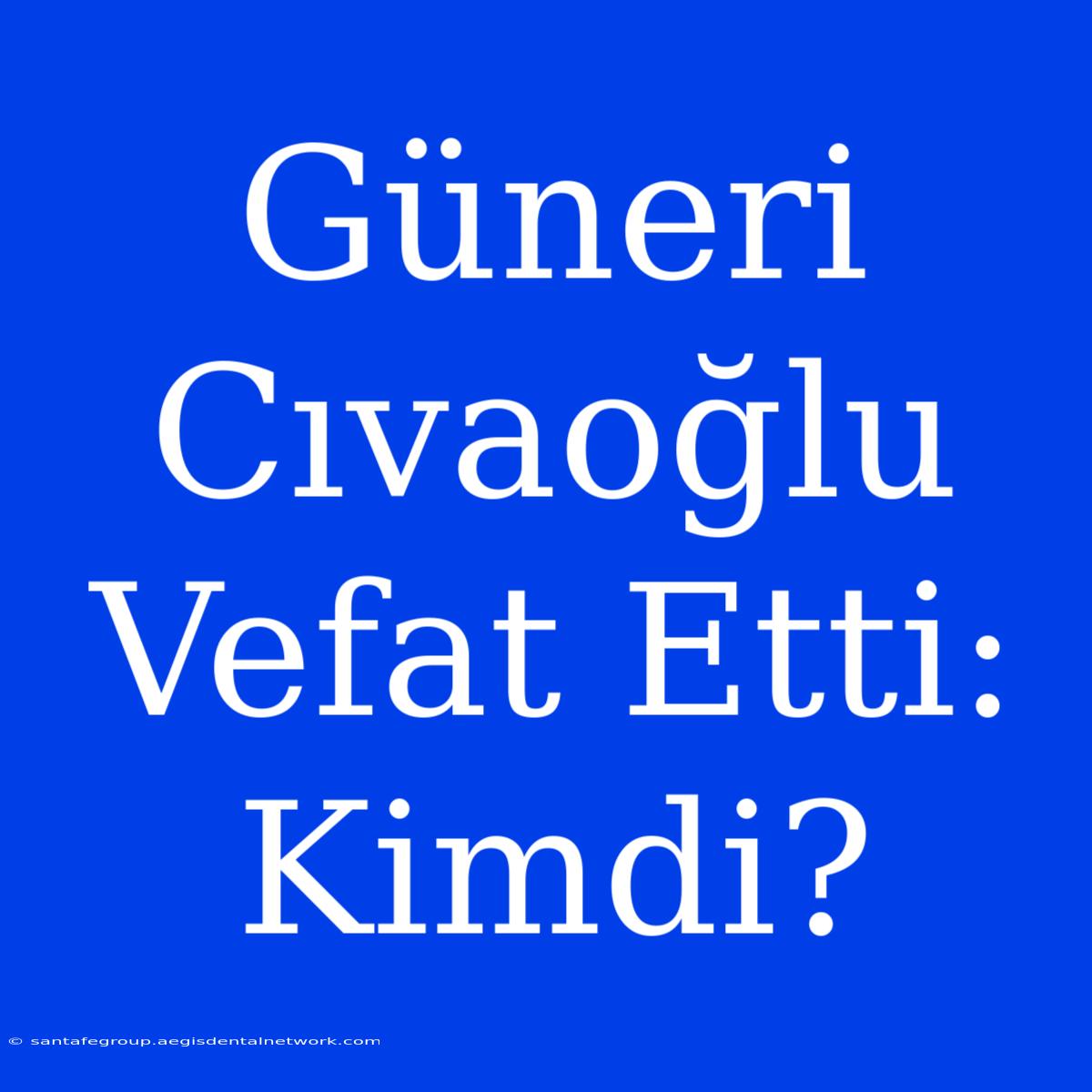 Güneri Cıvaoğlu Vefat Etti: Kimdi?