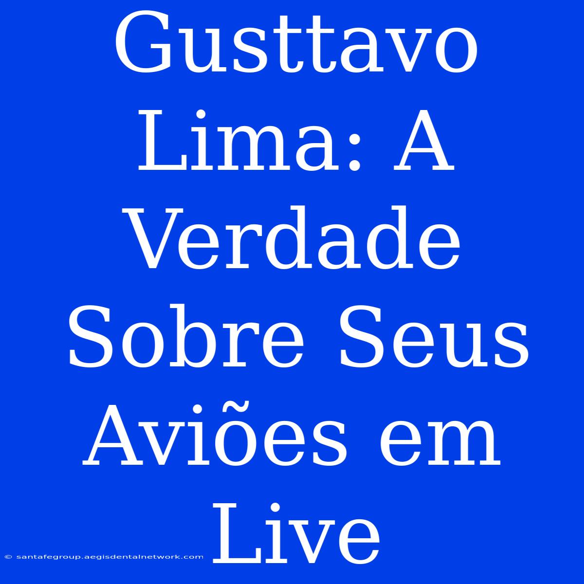 Gusttavo Lima: A Verdade Sobre Seus Aviões Em Live