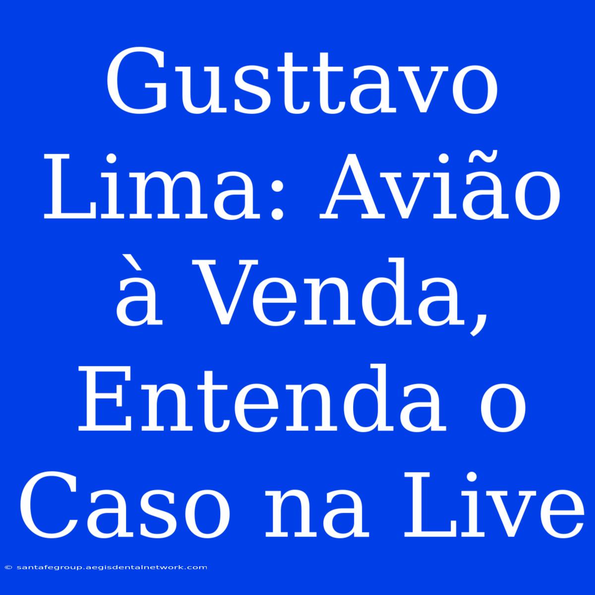 Gusttavo Lima: Avião À Venda, Entenda O Caso Na Live