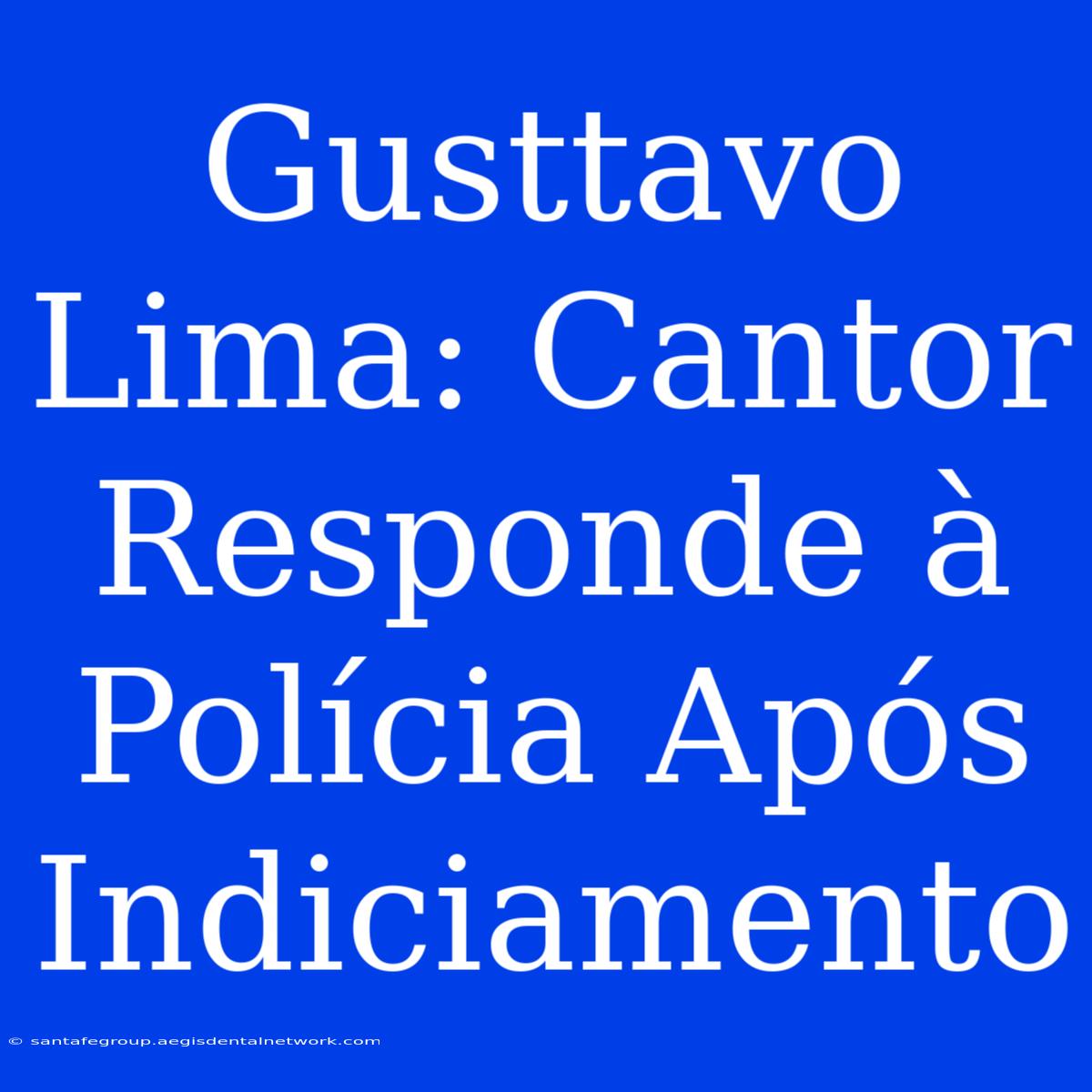 Gusttavo Lima: Cantor Responde À Polícia Após Indiciamento