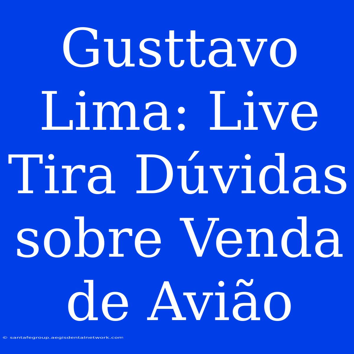 Gusttavo Lima: Live Tira Dúvidas Sobre Venda De Avião