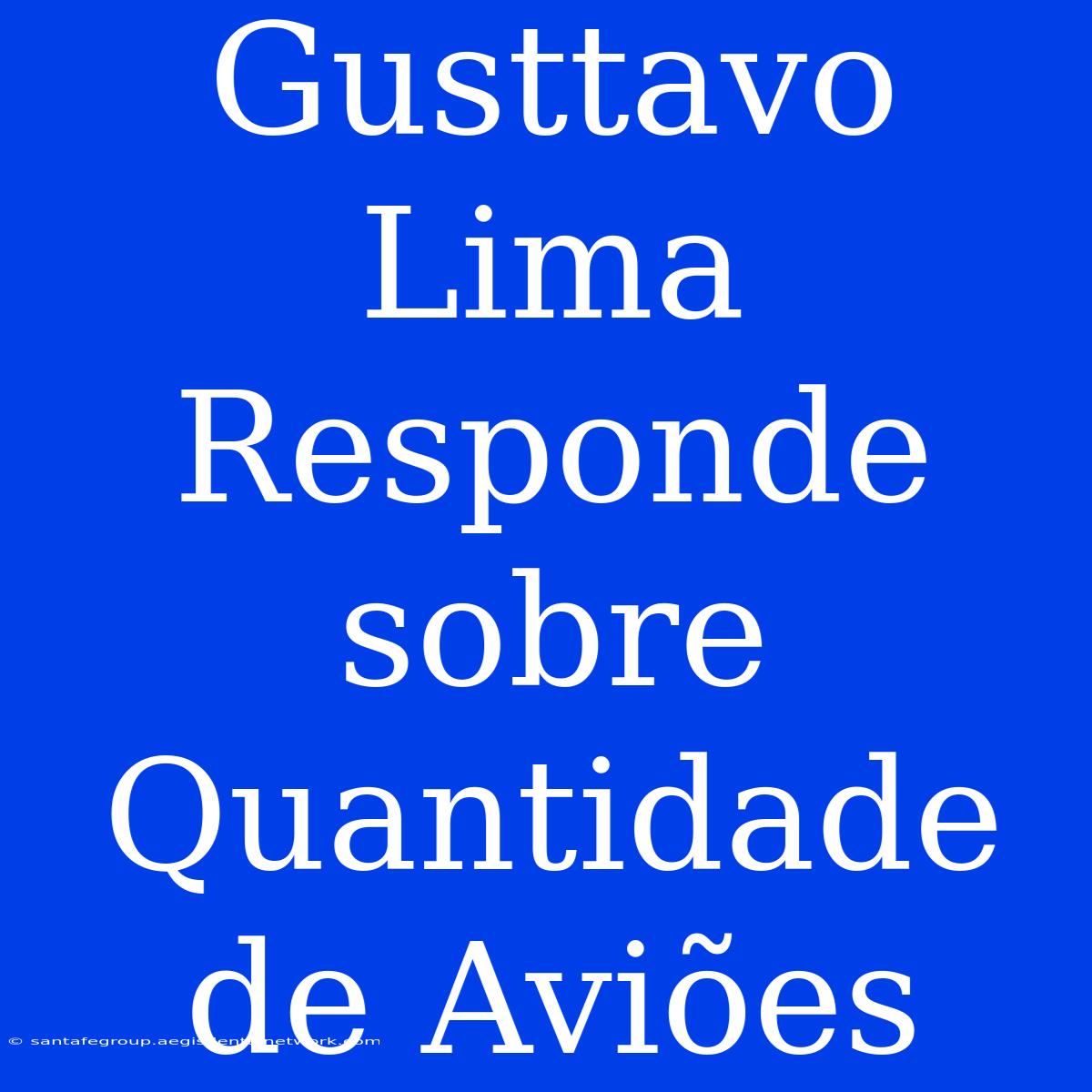 Gusttavo Lima Responde Sobre Quantidade De Aviões