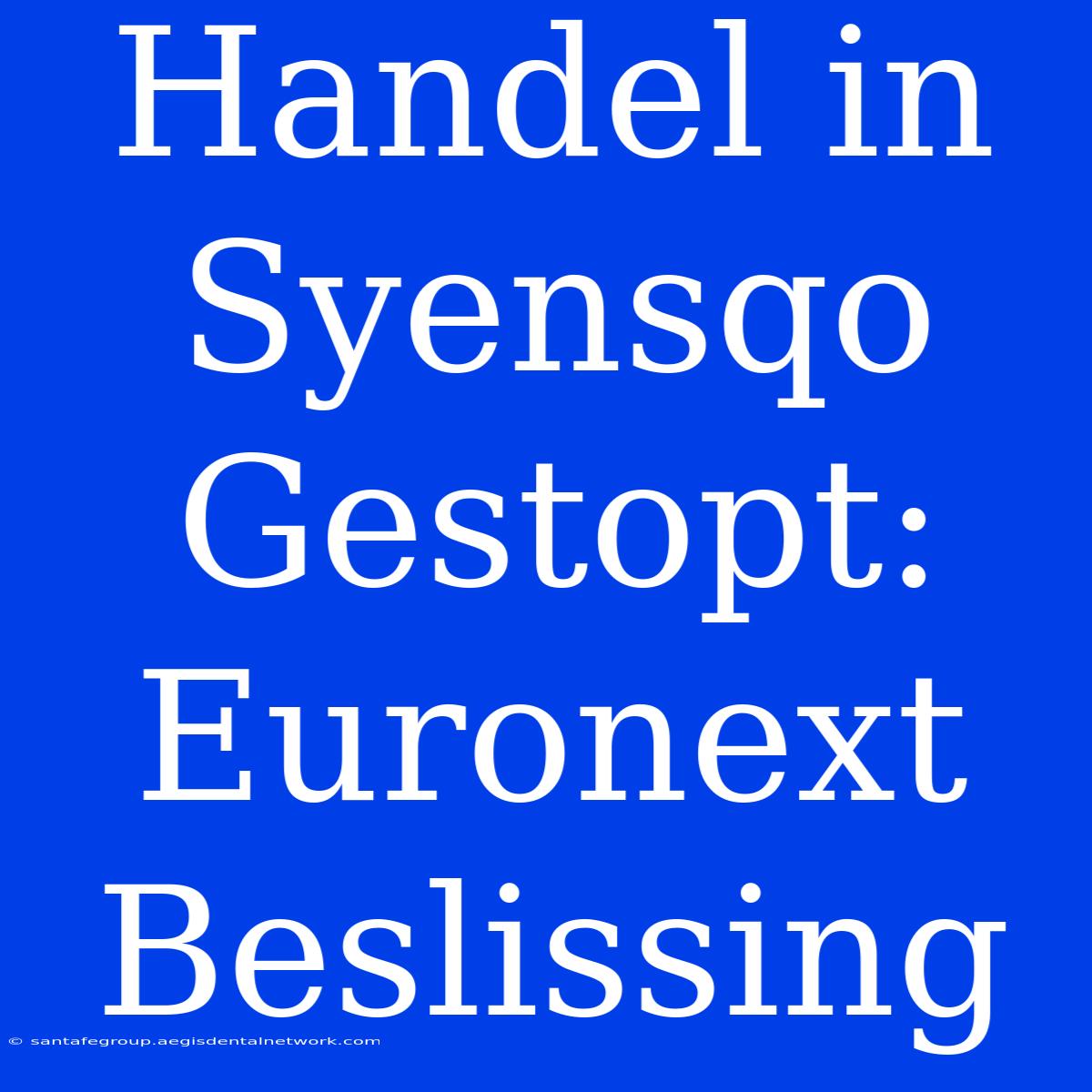 Handel In Syensqo Gestopt: Euronext Beslissing 