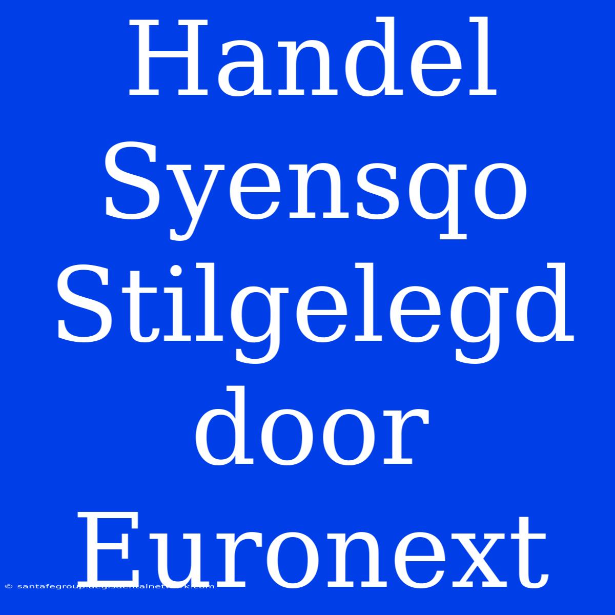 Handel Syensqo Stilgelegd Door Euronext