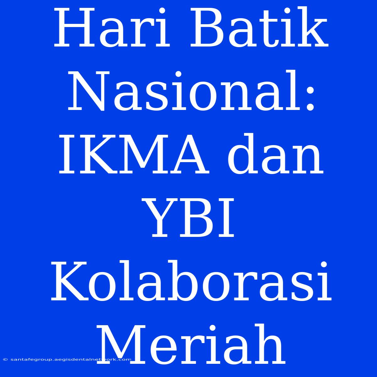 Hari Batik Nasional: IKMA Dan YBI Kolaborasi Meriah