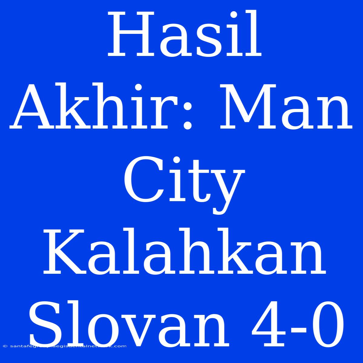 Hasil Akhir: Man City Kalahkan Slovan 4-0