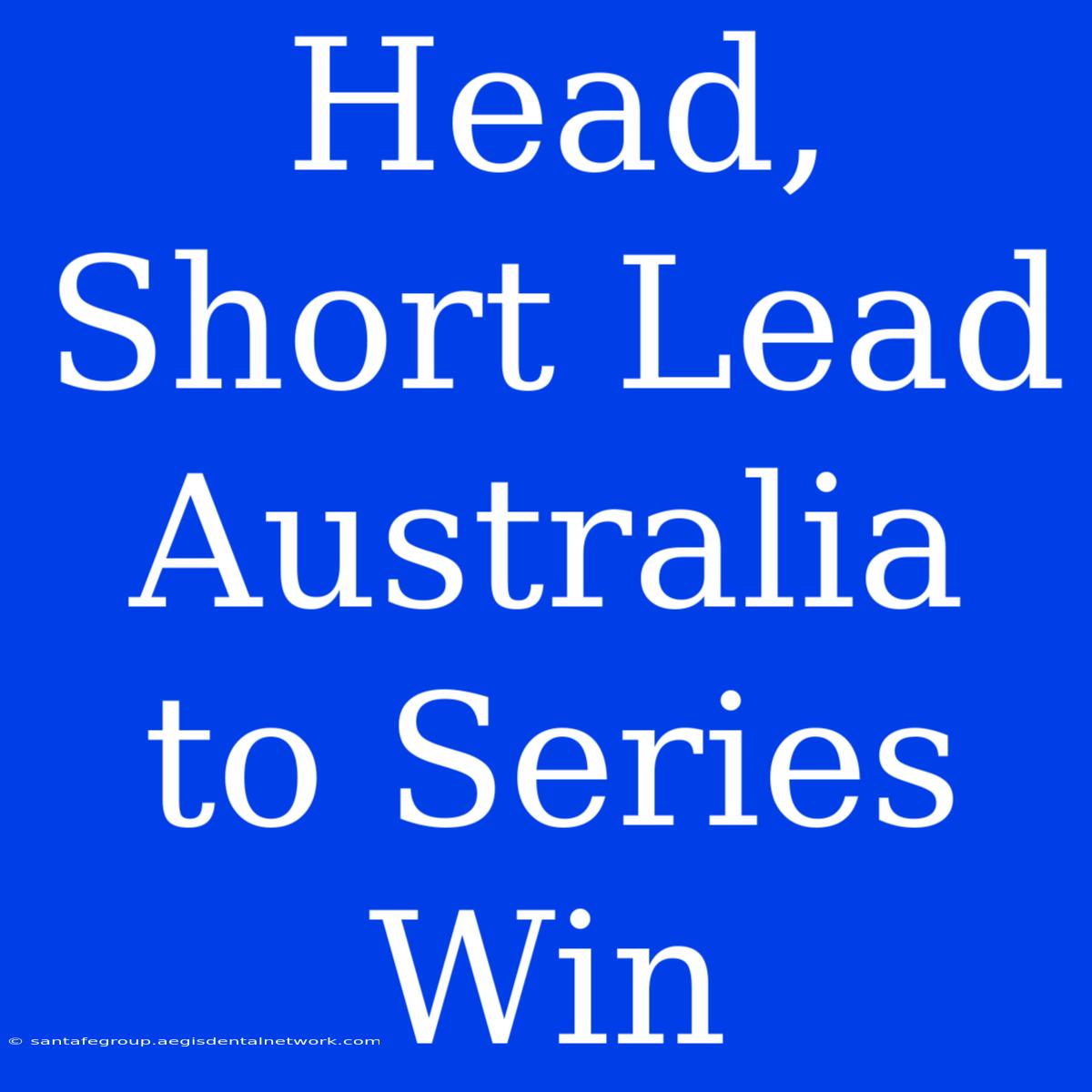 Head, Short Lead Australia To Series Win