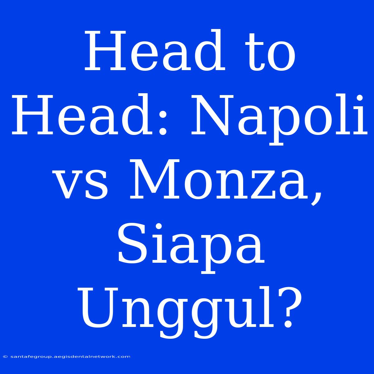 Head To Head: Napoli Vs Monza, Siapa Unggul?