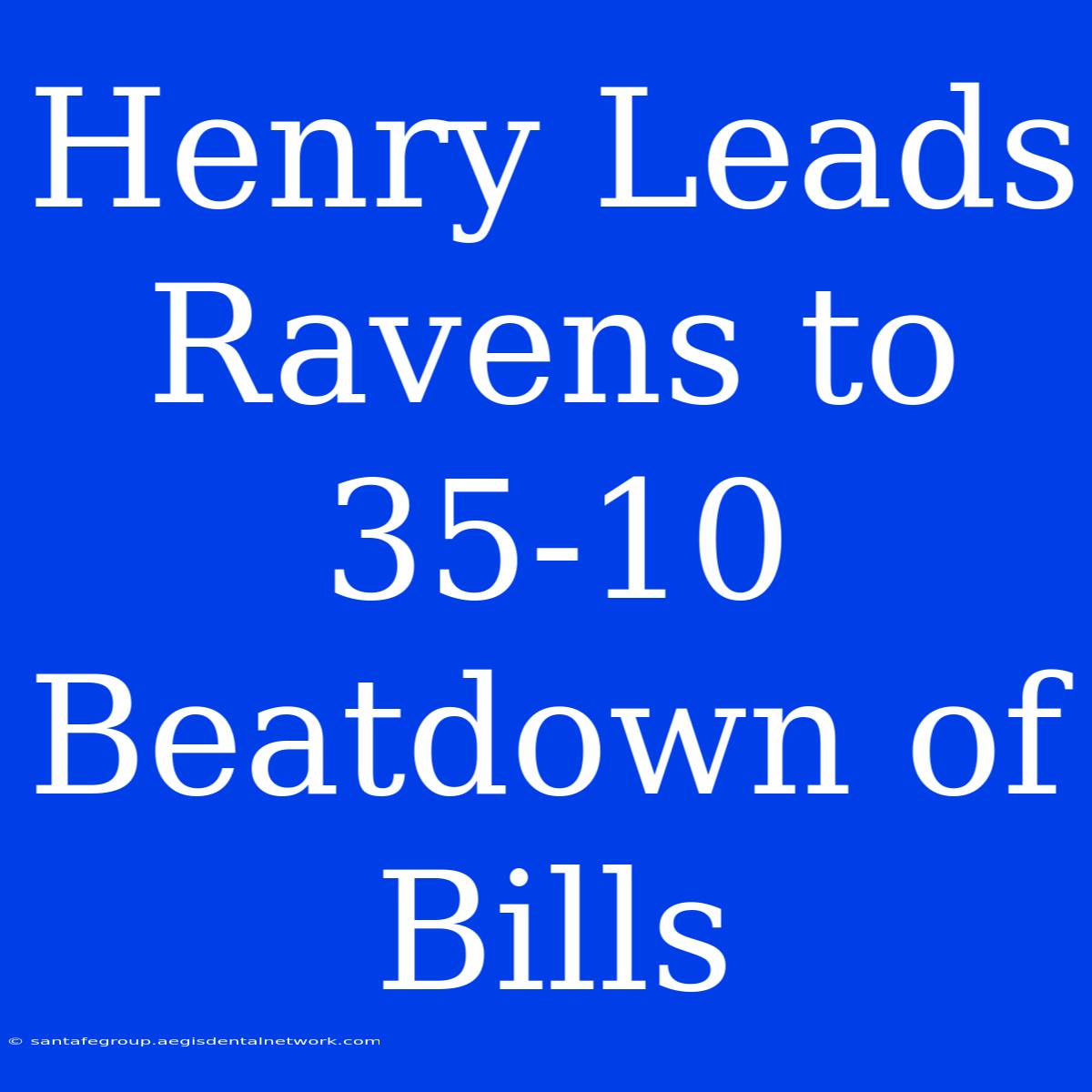 Henry Leads Ravens To 35-10 Beatdown Of Bills