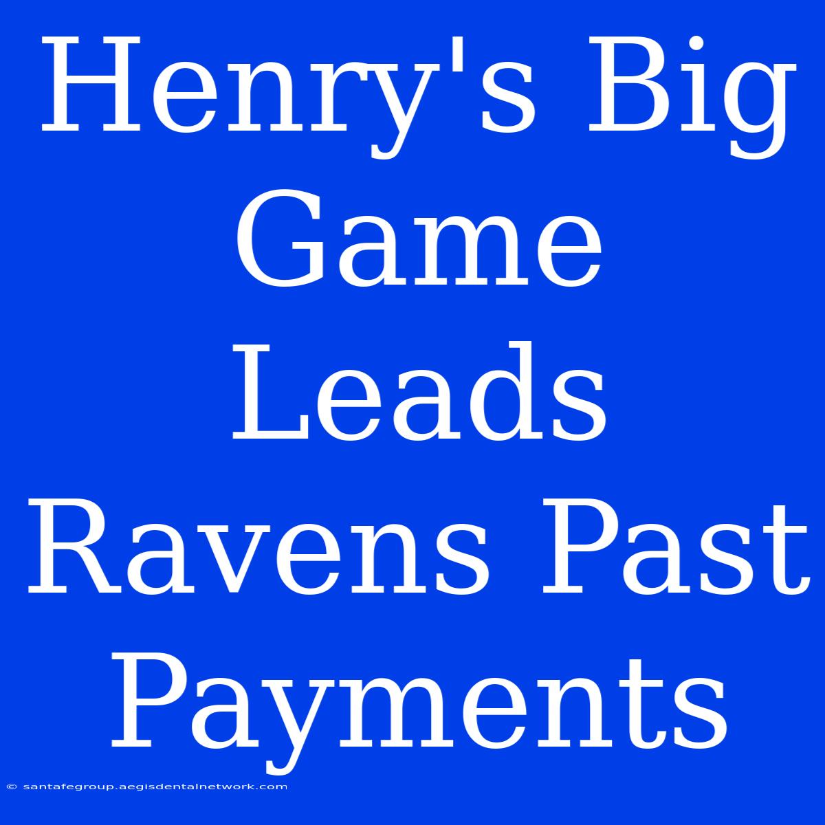 Henry's Big Game Leads Ravens Past Payments