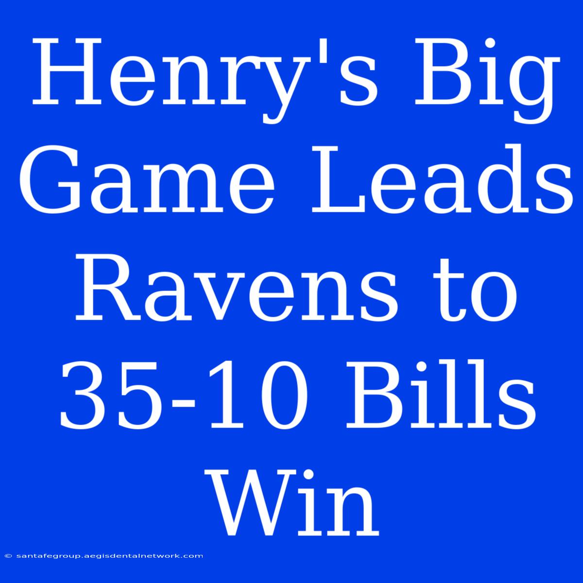 Henry's Big Game Leads Ravens To 35-10 Bills Win