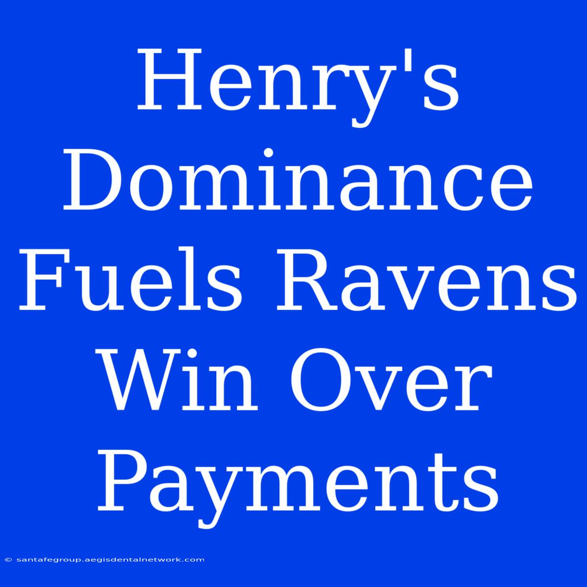 Henry's Dominance Fuels Ravens Win Over Payments 