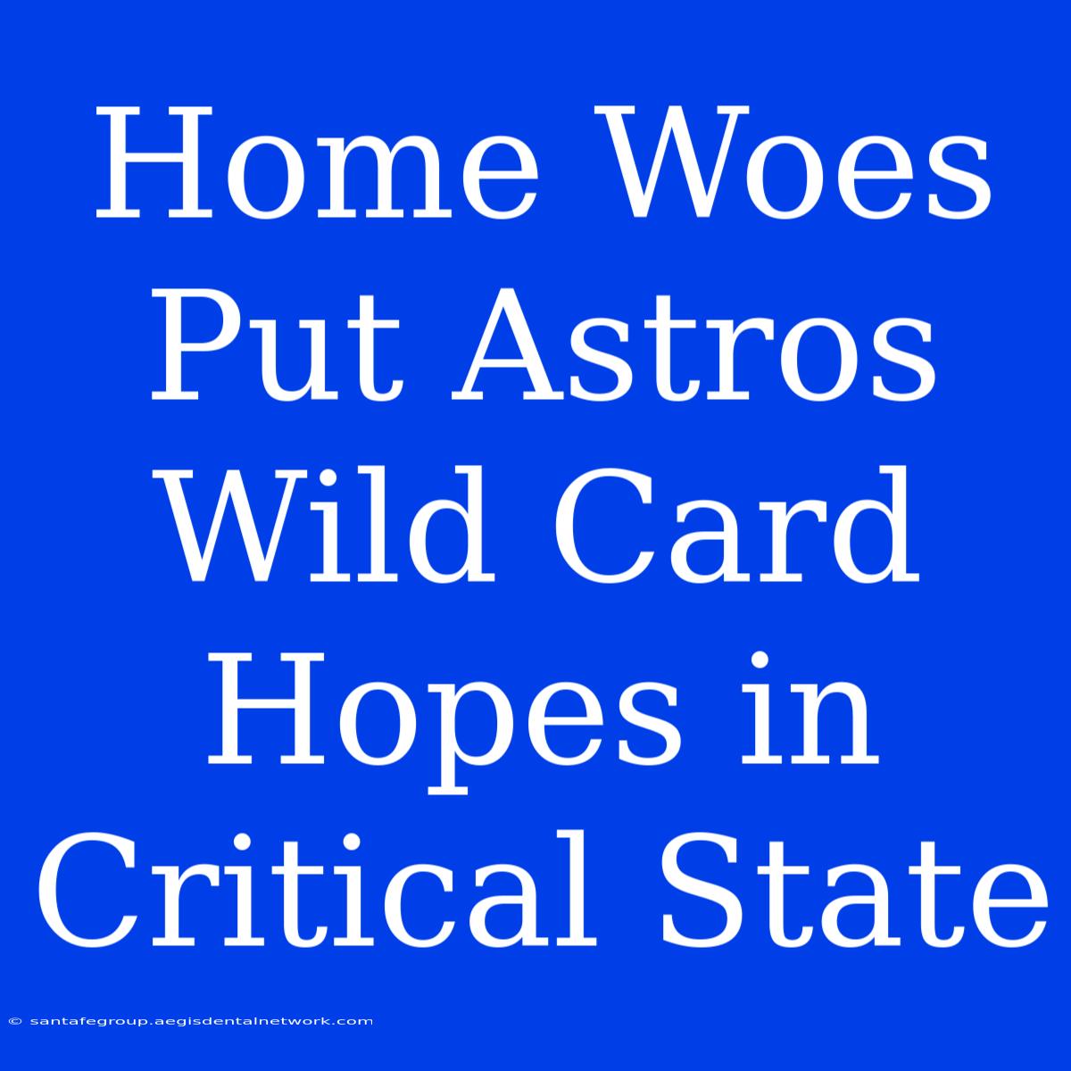 Home Woes Put Astros Wild Card Hopes In Critical State 