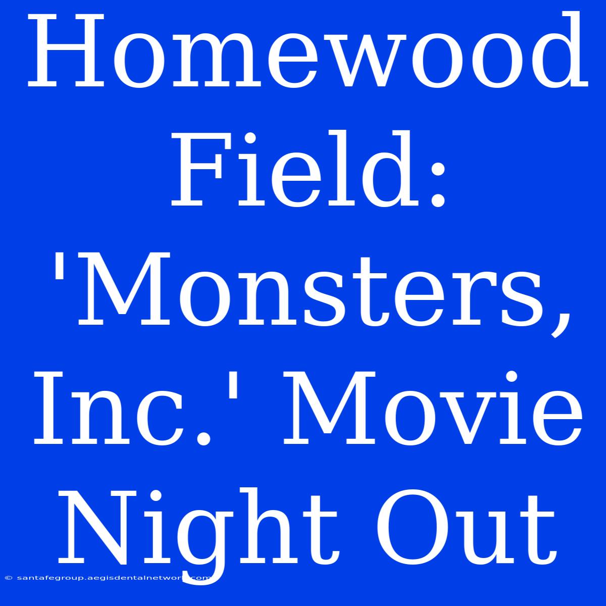 Homewood Field: 'Monsters, Inc.' Movie Night Out