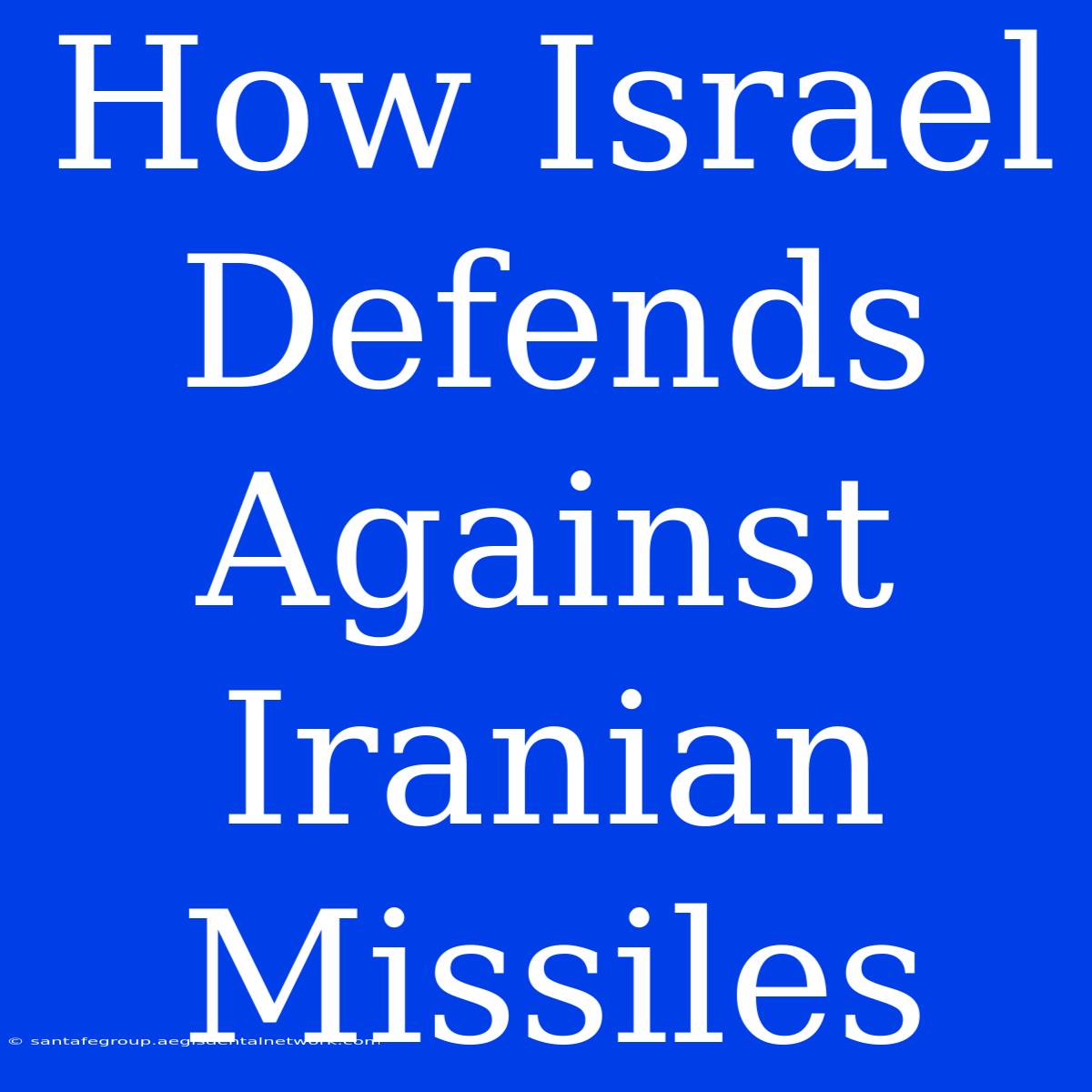 How Israel Defends Against Iranian Missiles