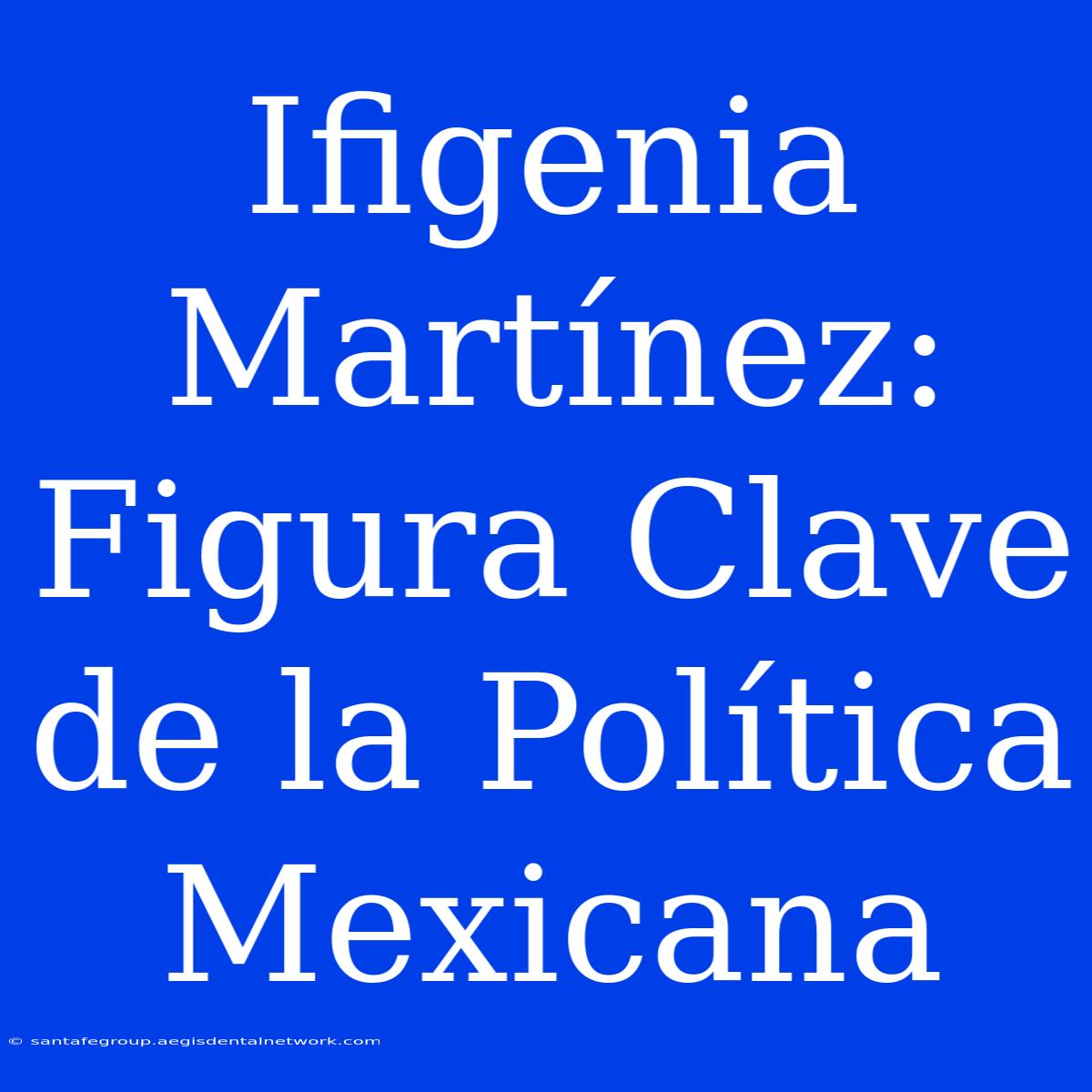 Ifigenia Martínez: Figura Clave De La Política Mexicana