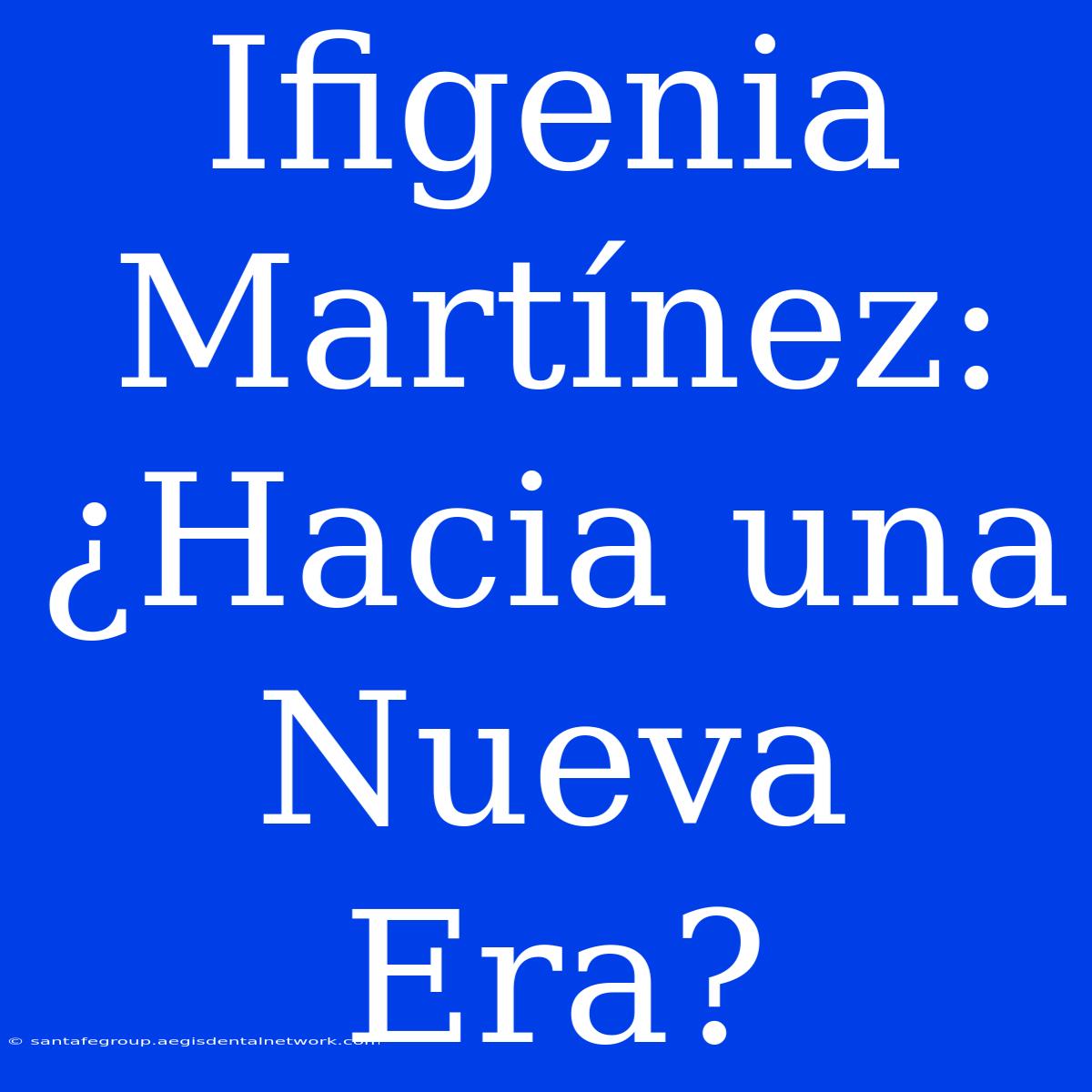 Ifigenia Martínez: ¿Hacia Una Nueva Era?