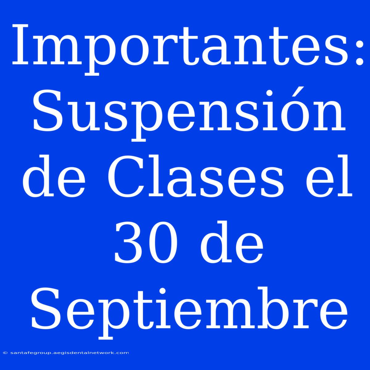 Importantes: Suspensión De Clases El 30 De Septiembre