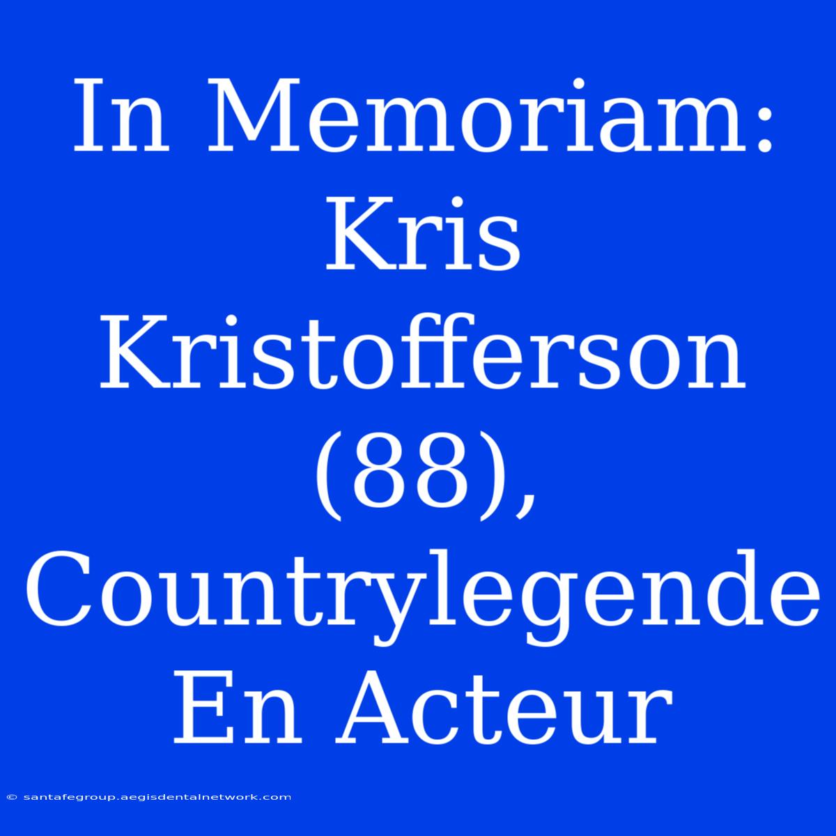 In Memoriam: Kris Kristofferson (88), Countrylegende En Acteur