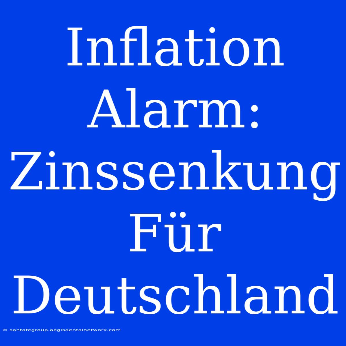 Inflation Alarm: Zinssenkung Für Deutschland