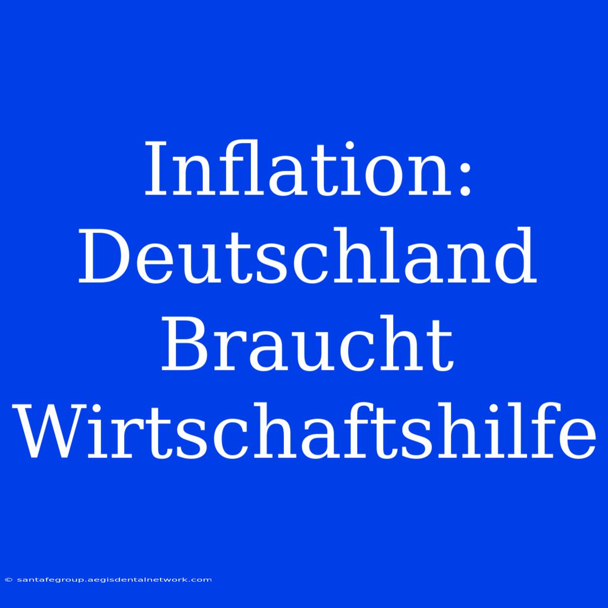 Inflation: Deutschland Braucht Wirtschaftshilfe