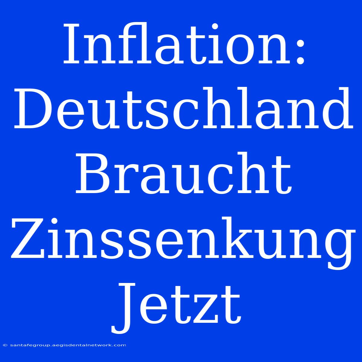 Inflation: Deutschland Braucht Zinssenkung Jetzt