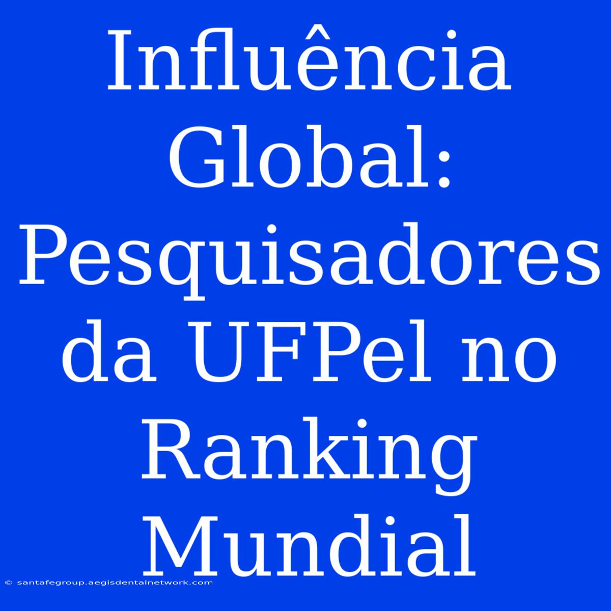 Influência Global: Pesquisadores Da UFPel No Ranking Mundial