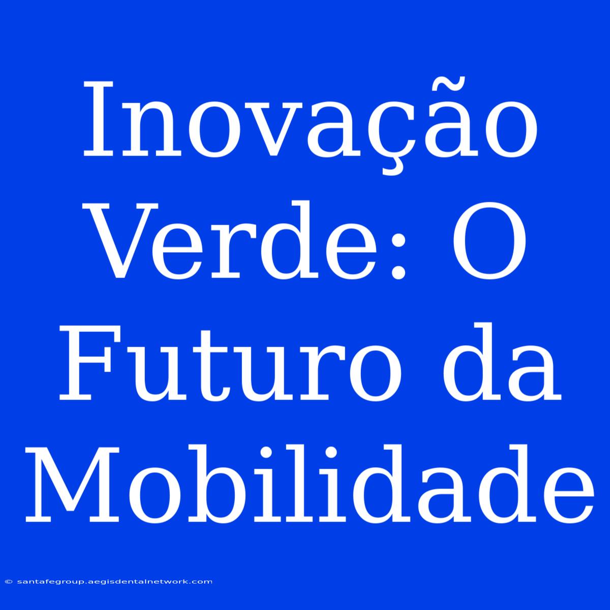 Inovação Verde: O Futuro Da Mobilidade 