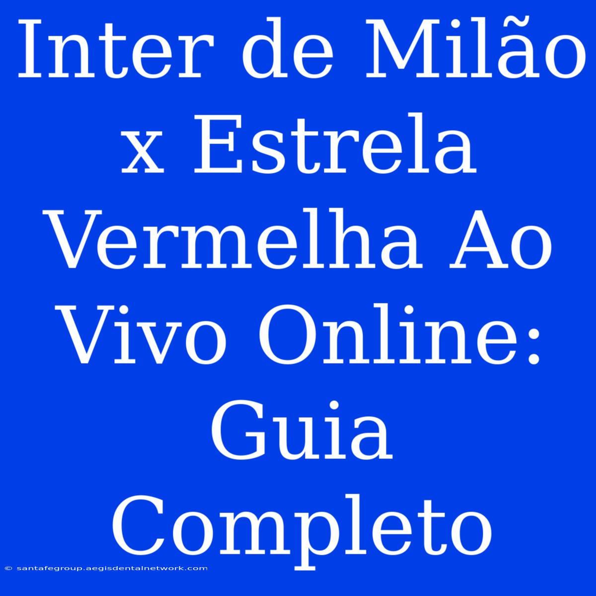 Inter De Milão X Estrela Vermelha Ao Vivo Online: Guia Completo