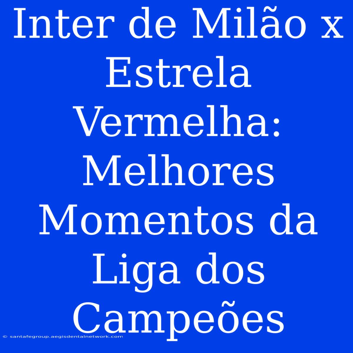 Inter De Milão X Estrela Vermelha: Melhores Momentos Da Liga Dos Campeões