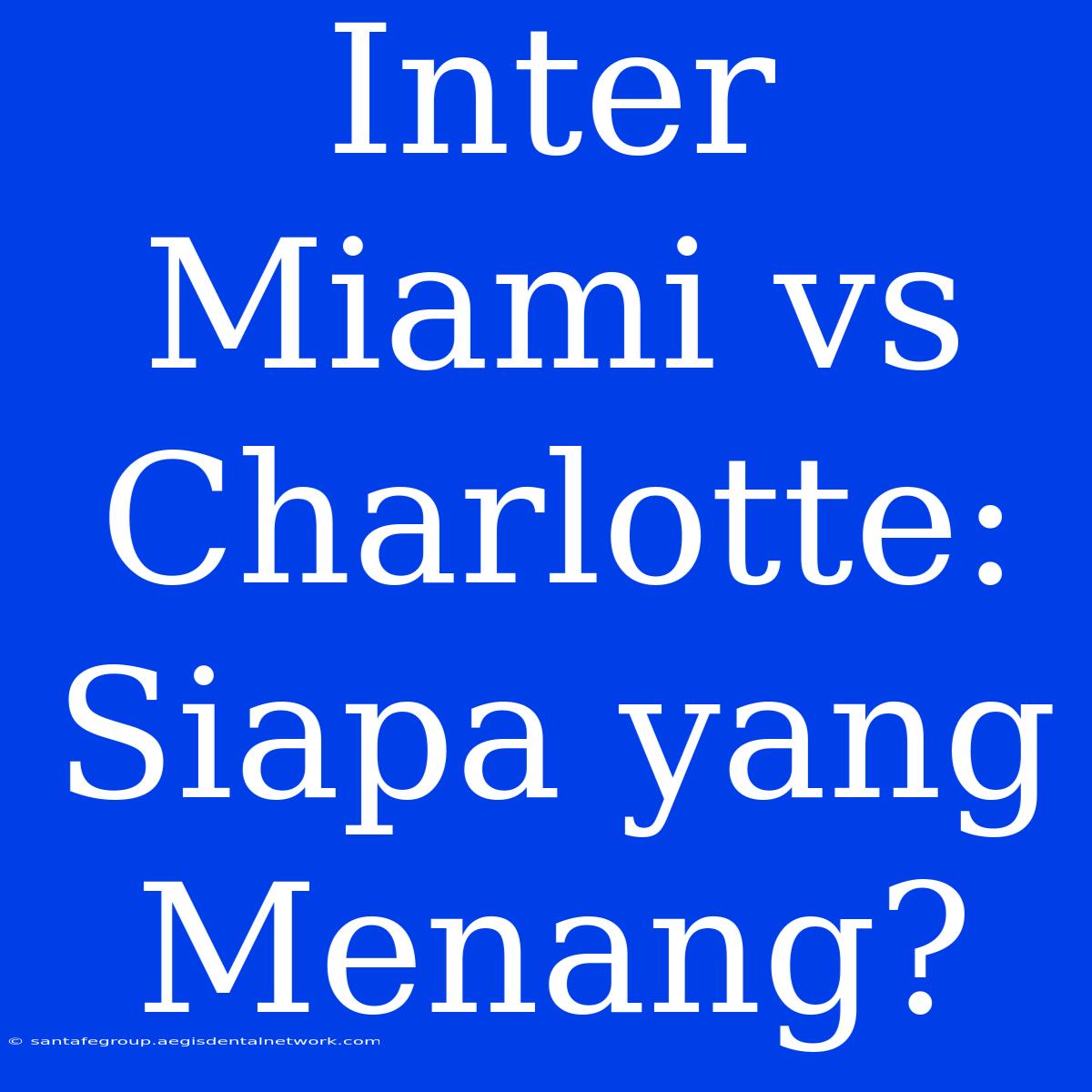 Inter Miami Vs Charlotte: Siapa Yang Menang?