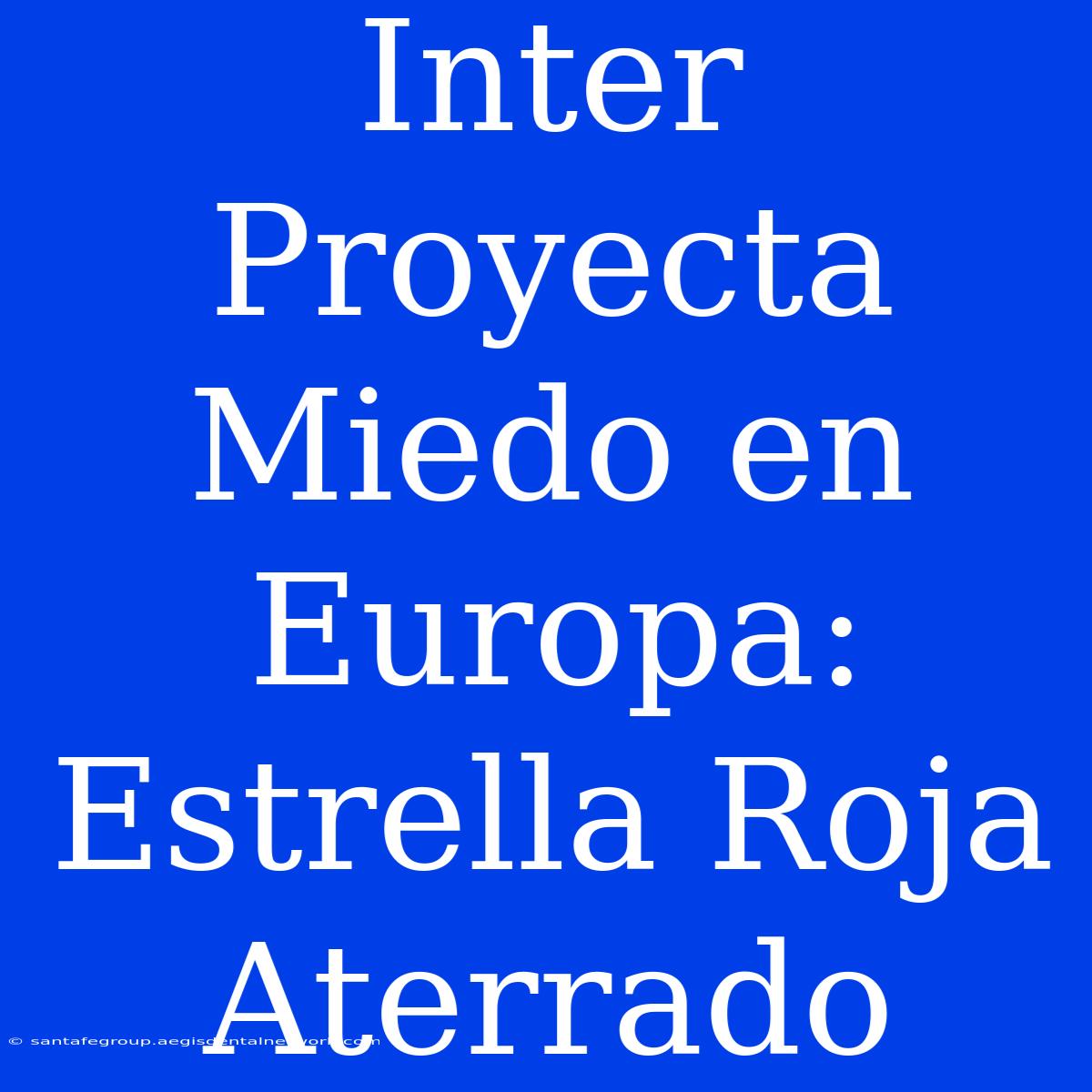 Inter Proyecta Miedo En Europa: Estrella Roja Aterrado