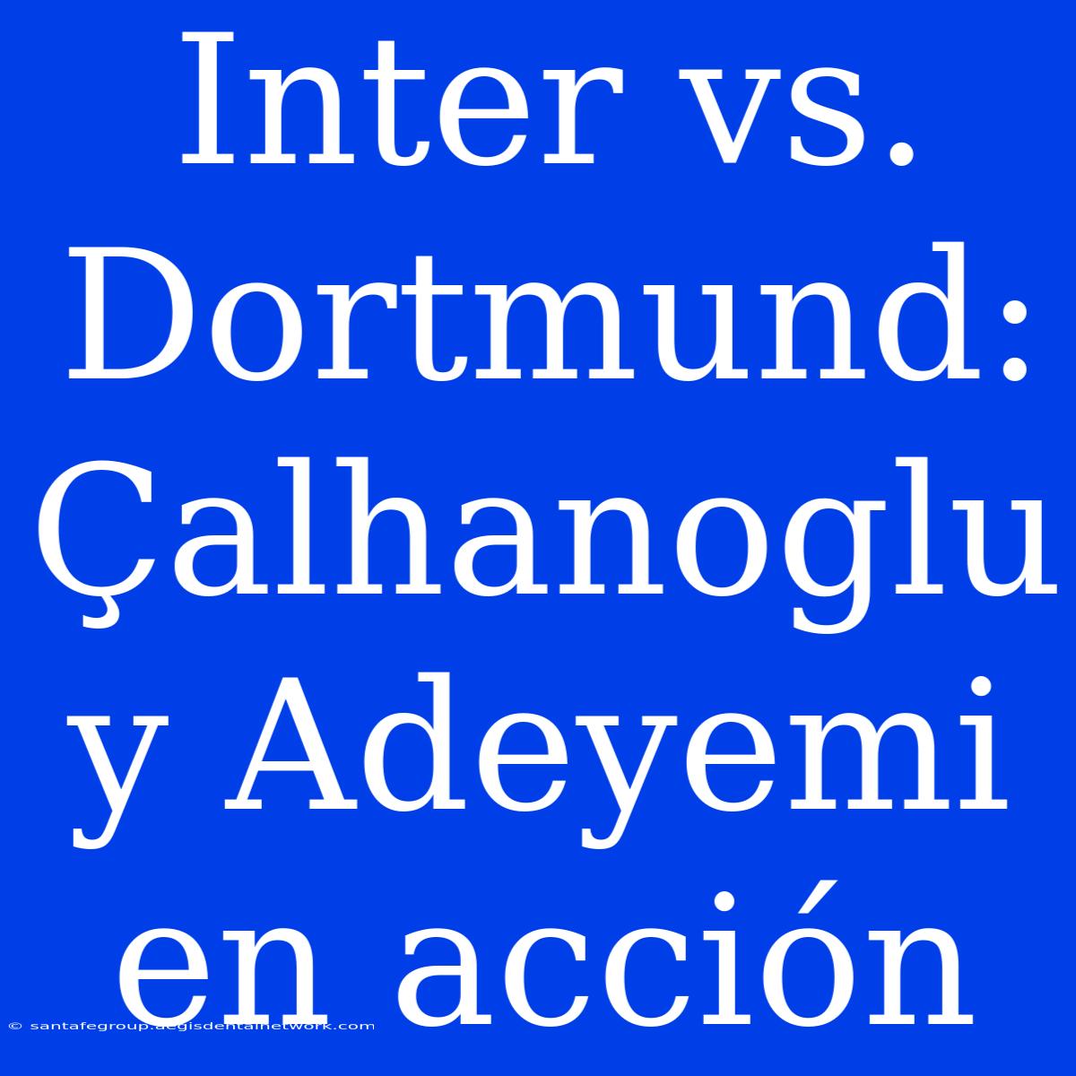 Inter Vs. Dortmund: Çalhanoglu Y Adeyemi En Acción