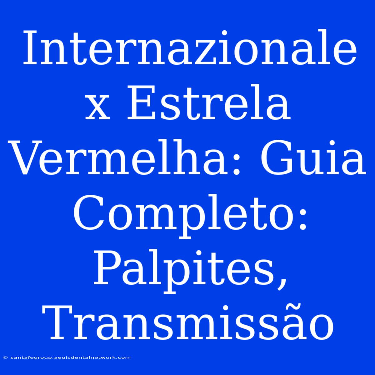 Internazionale X Estrela Vermelha: Guia Completo: Palpites, Transmissão