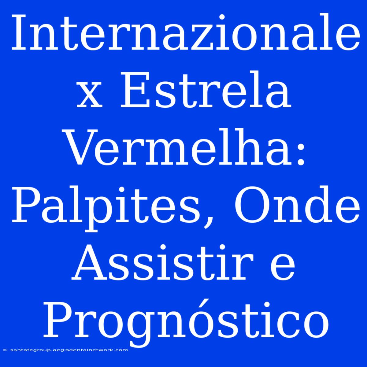 Internazionale X Estrela Vermelha: Palpites, Onde Assistir E Prognóstico