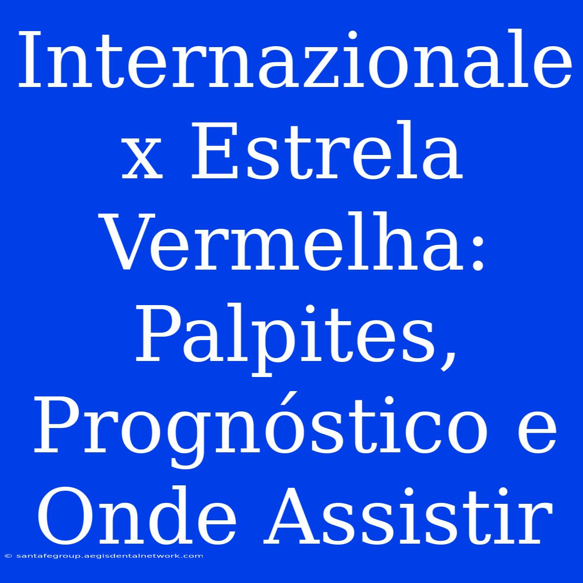 Internazionale X Estrela Vermelha: Palpites, Prognóstico E Onde Assistir