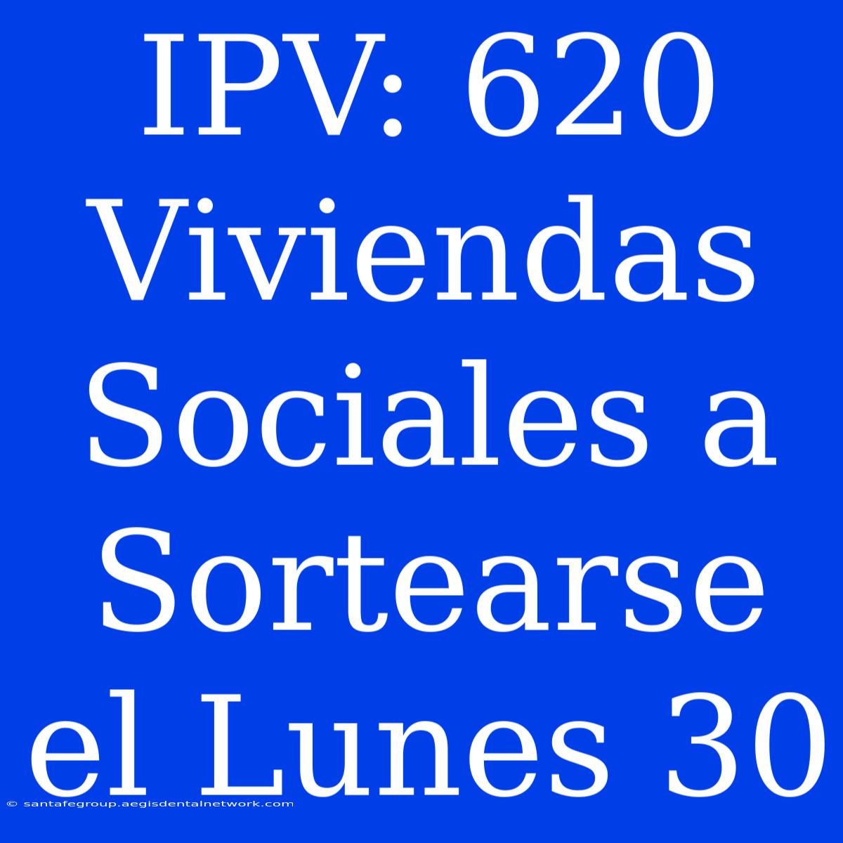 IPV: 620 Viviendas Sociales A Sortearse El Lunes 30