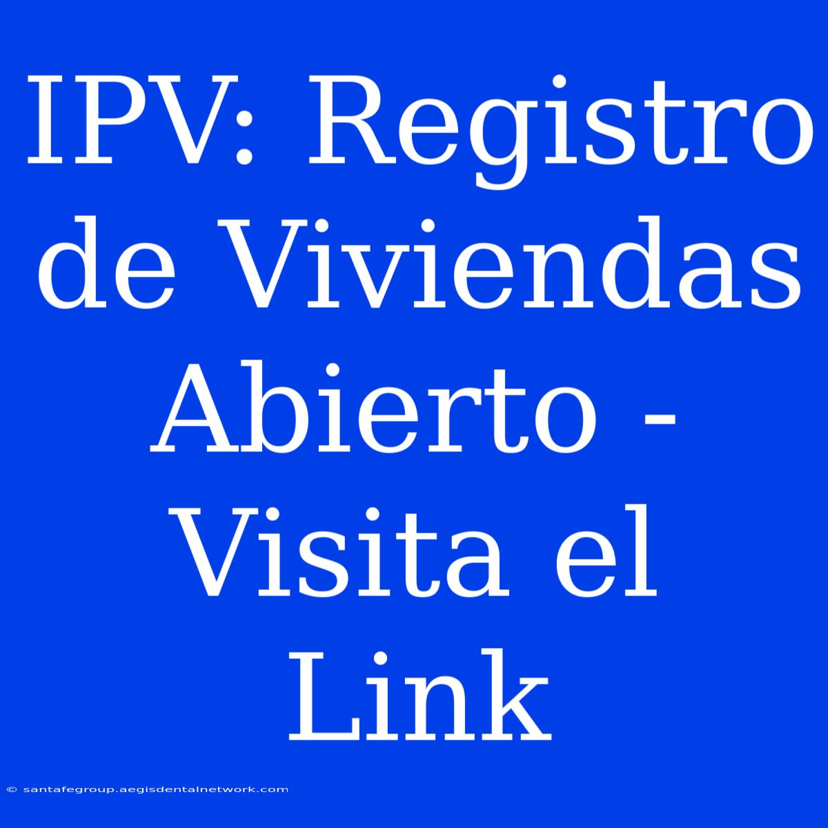 IPV: Registro De Viviendas Abierto - Visita El Link