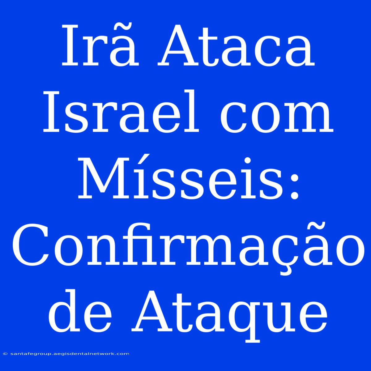 Irã Ataca Israel Com Mísseis: Confirmação De Ataque