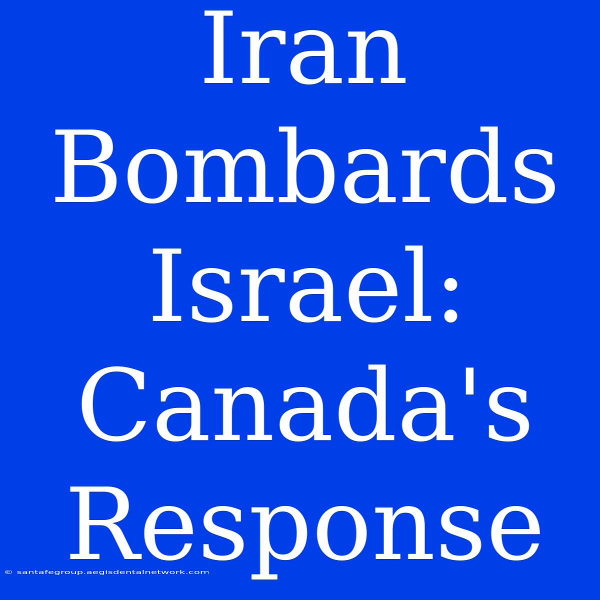 Iran Bombards Israel: Canada's Response